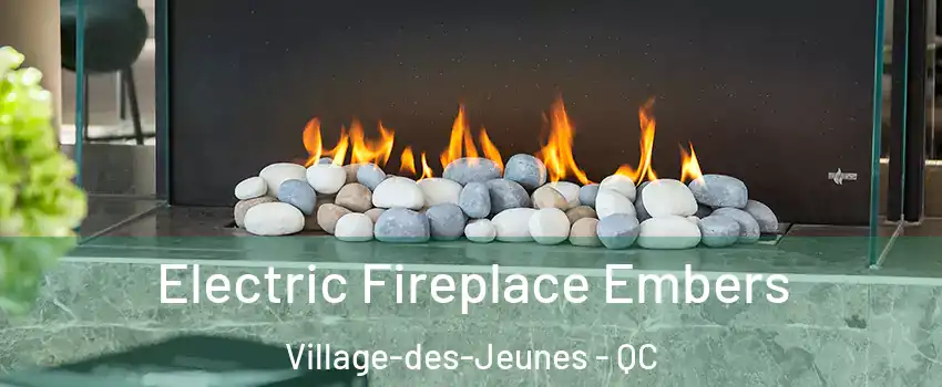  Electric Fireplace Embers Village-des-Jeunes - QC