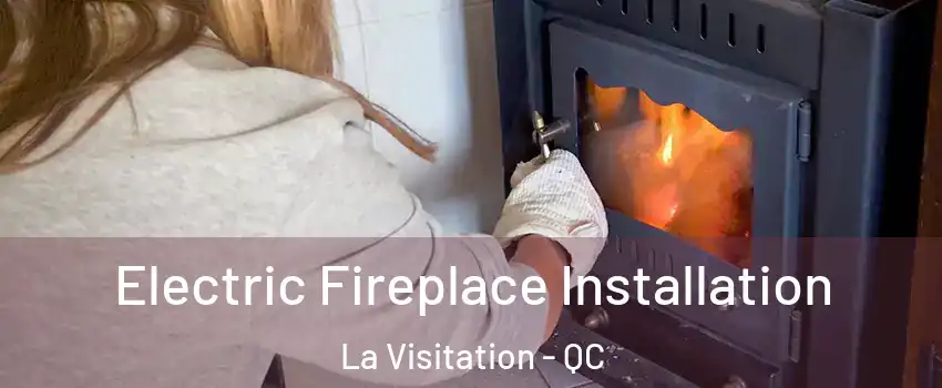  Electric Fireplace Installation La Visitation - QC