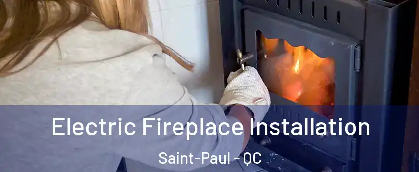  Electric Fireplace Installation Saint-Paul - QC