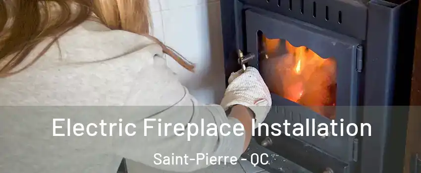  Electric Fireplace Installation Saint-Pierre - QC