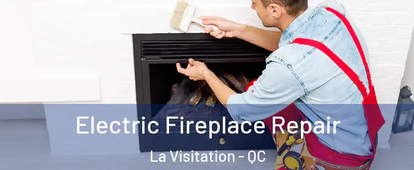  Electric Fireplace Repair La Visitation - QC