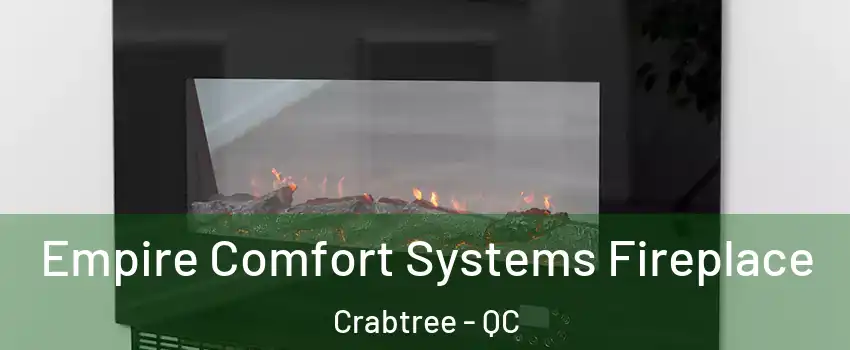 Empire Comfort Systems Fireplace Crabtree - QC