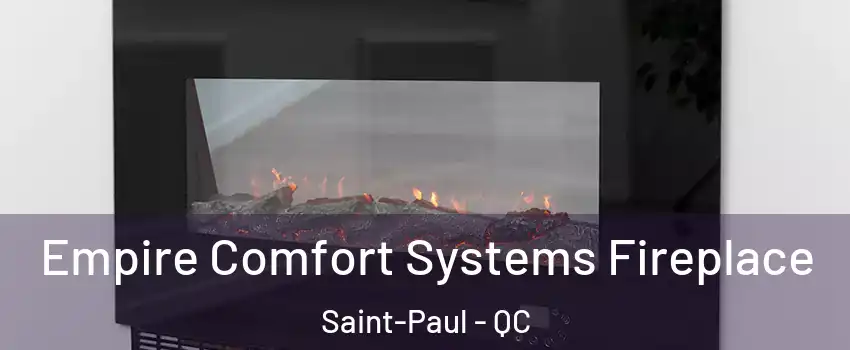 Empire Comfort Systems Fireplace Saint-Paul - QC