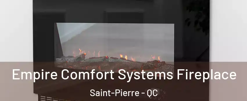 Empire Comfort Systems Fireplace Saint-Pierre - QC