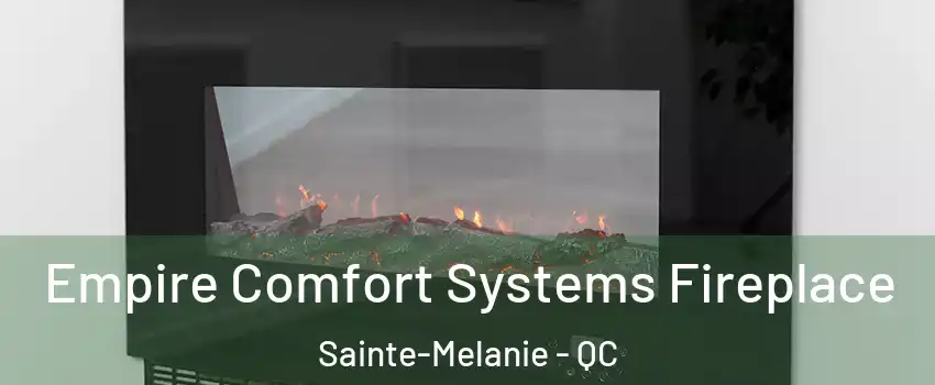 Empire Comfort Systems Fireplace Sainte-Melanie - QC