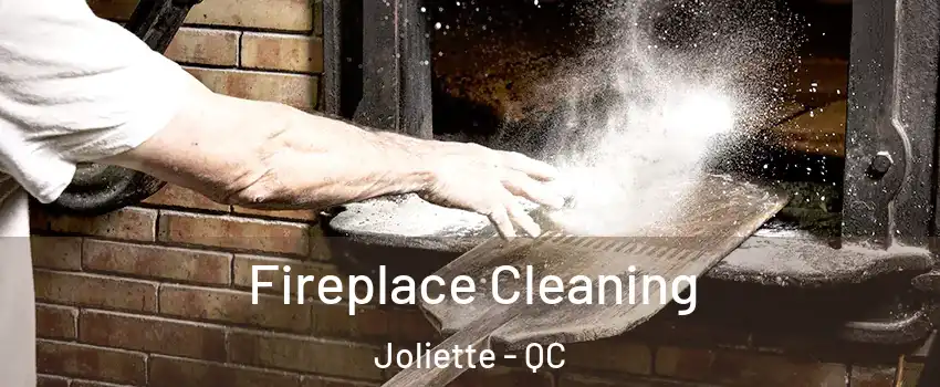  Fireplace Cleaning Joliette - QC