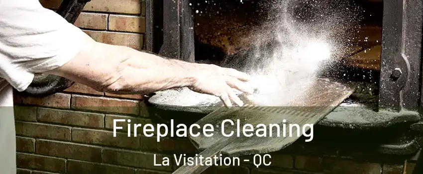  Fireplace Cleaning La Visitation - QC
