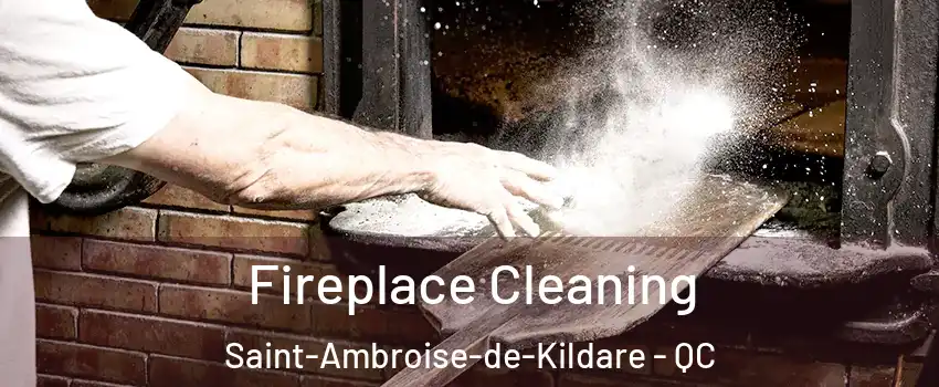  Fireplace Cleaning Saint-Ambroise-de-Kildare - QC