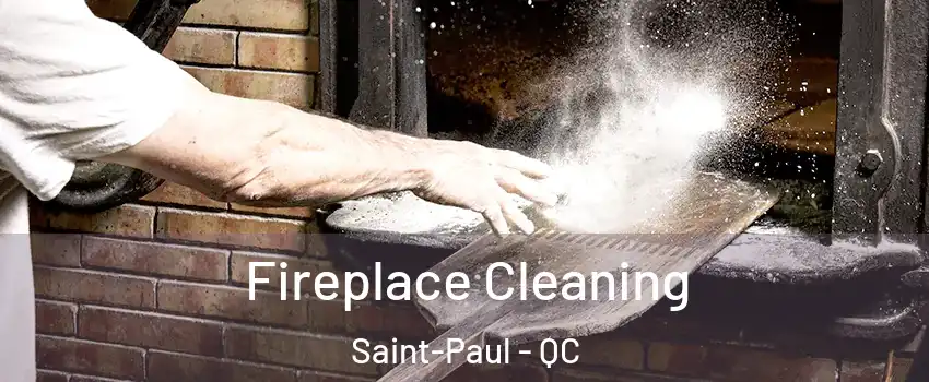  Fireplace Cleaning Saint-Paul - QC