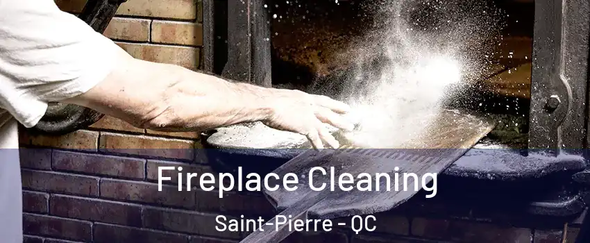  Fireplace Cleaning Saint-Pierre - QC