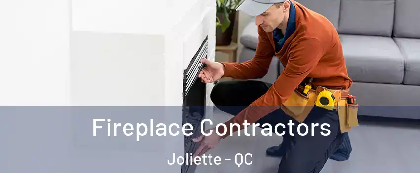  Fireplace Contractors Joliette - QC