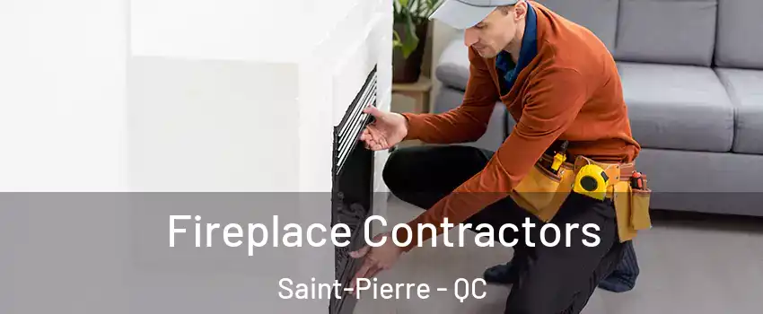  Fireplace Contractors Saint-Pierre - QC