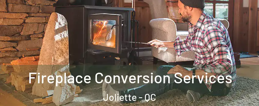  Fireplace Conversion Services Joliette - QC