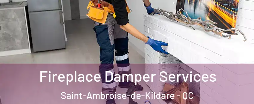 Fireplace Damper Services Saint-Ambroise-de-Kildare - QC