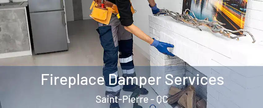  Fireplace Damper Services Saint-Pierre - QC