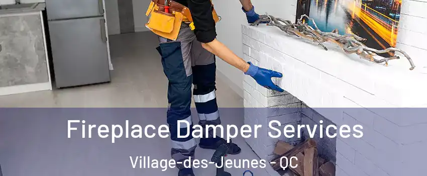 Fireplace Damper Services Village-des-Jeunes - QC