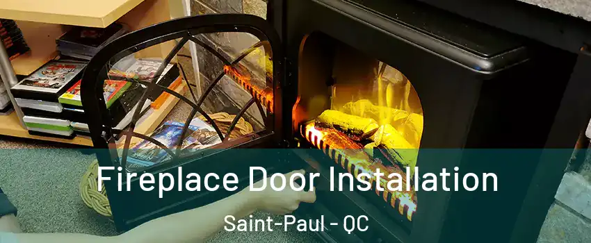  Fireplace Door Installation Saint-Paul - QC
