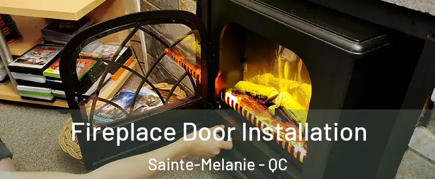  Fireplace Door Installation Sainte-Melanie - QC