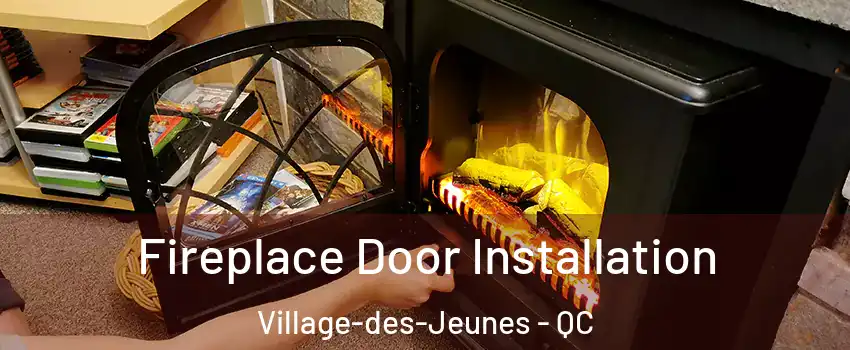  Fireplace Door Installation Village-des-Jeunes - QC