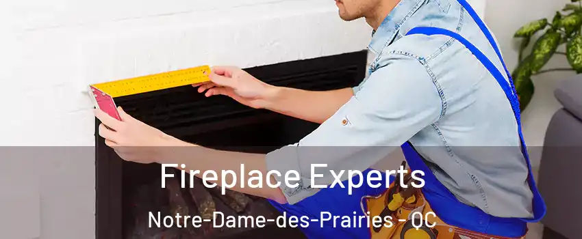 Fireplace Experts Notre-Dame-des-Prairies - QC