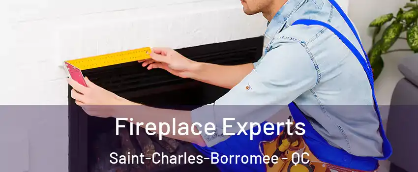 Fireplace Experts Saint-Charles-Borromee - QC