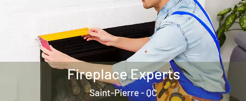  Fireplace Experts Saint-Pierre - QC