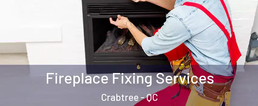  Fireplace Fixing Services Crabtree - QC