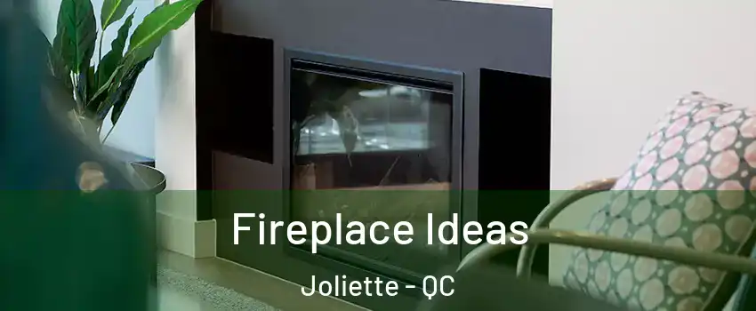  Fireplace Ideas Joliette - QC