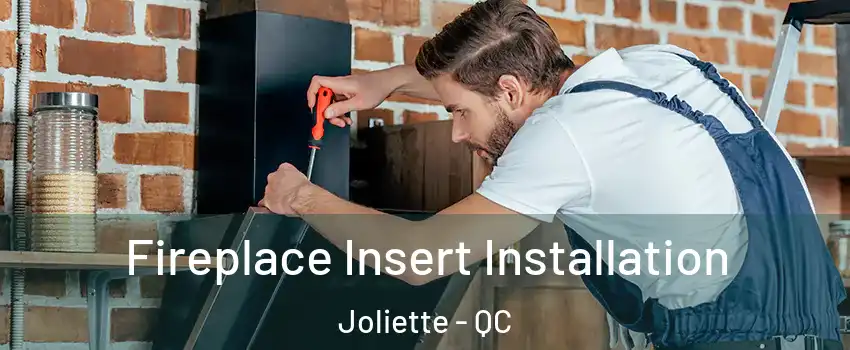  Fireplace Insert Installation Joliette - QC