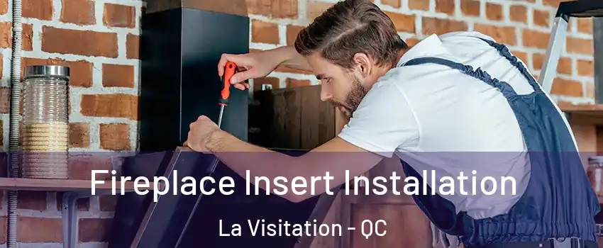  Fireplace Insert Installation La Visitation - QC