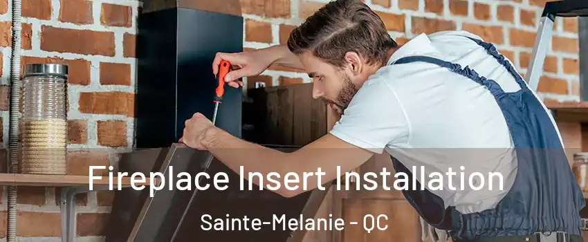 Fireplace Insert Installation Sainte-Melanie - QC