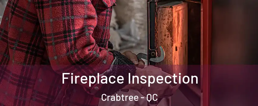  Fireplace Inspection Crabtree - QC