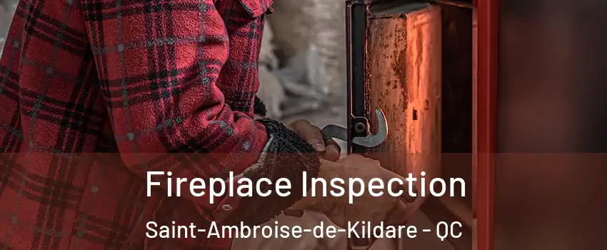  Fireplace Inspection Saint-Ambroise-de-Kildare - QC