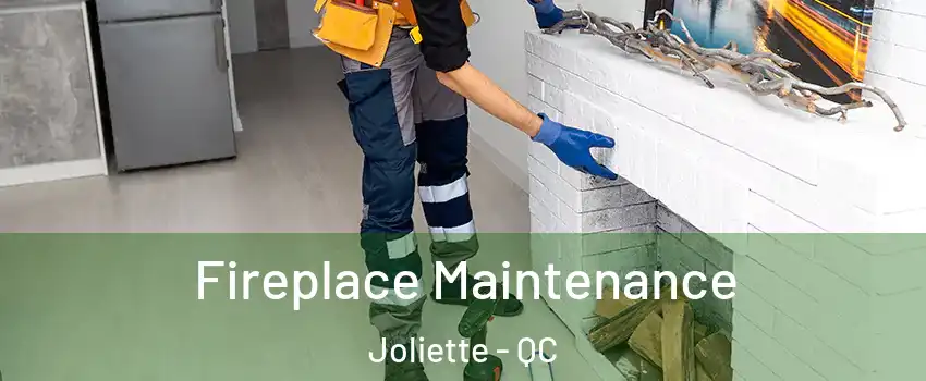  Fireplace Maintenance Joliette - QC