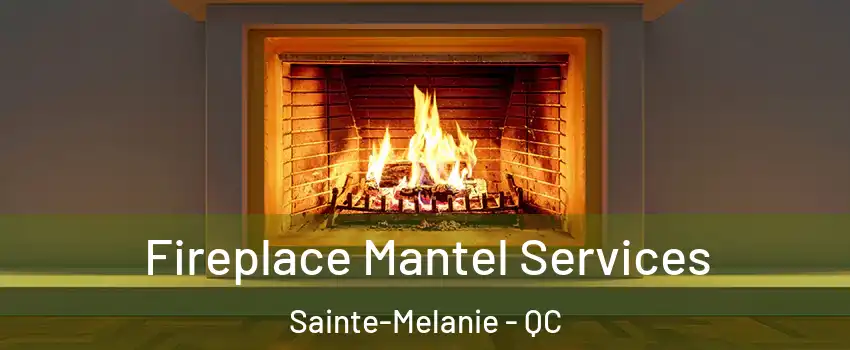  Fireplace Mantel Services Sainte-Melanie - QC