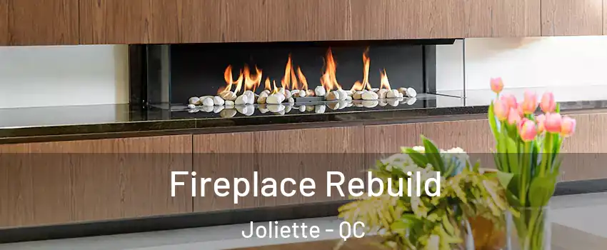  Fireplace Rebuild Joliette - QC