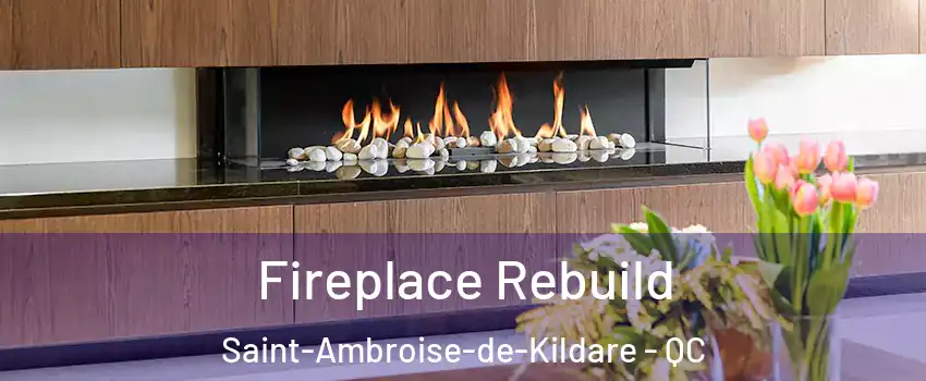  Fireplace Rebuild Saint-Ambroise-de-Kildare - QC