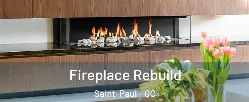  Fireplace Rebuild Saint-Paul - QC