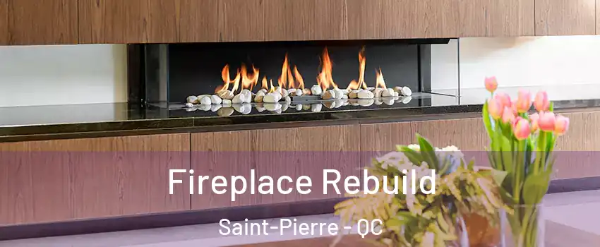  Fireplace Rebuild Saint-Pierre - QC