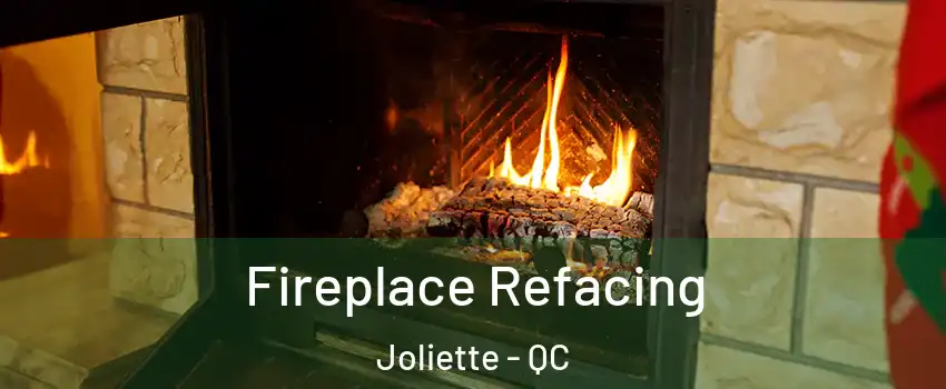  Fireplace Refacing Joliette - QC