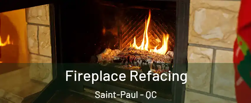  Fireplace Refacing Saint-Paul - QC