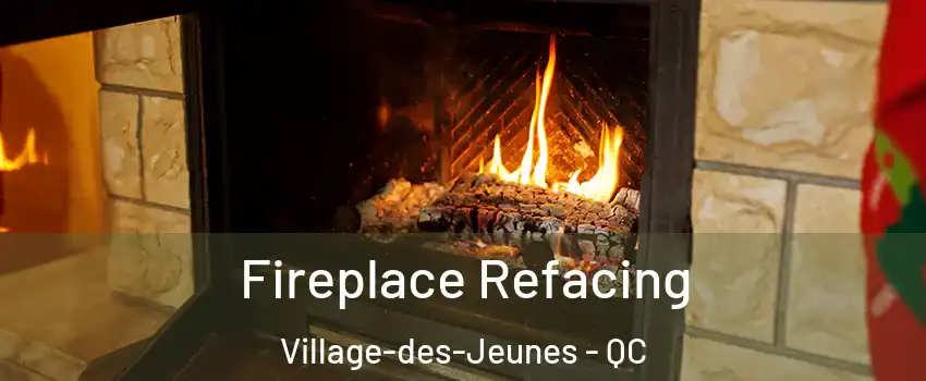  Fireplace Refacing Village-des-Jeunes - QC