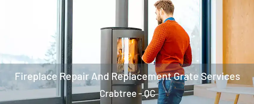  Fireplace Repair And Replacement Grate Services Crabtree - QC