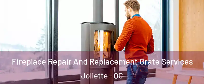  Fireplace Repair And Replacement Grate Services Joliette - QC