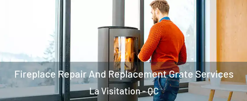  Fireplace Repair And Replacement Grate Services La Visitation - QC