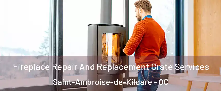  Fireplace Repair And Replacement Grate Services Saint-Ambroise-de-Kildare - QC