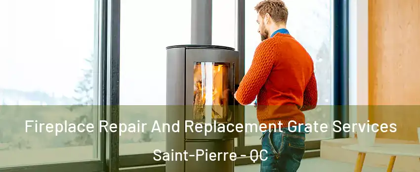  Fireplace Repair And Replacement Grate Services Saint-Pierre - QC
