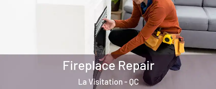  Fireplace Repair La Visitation - QC