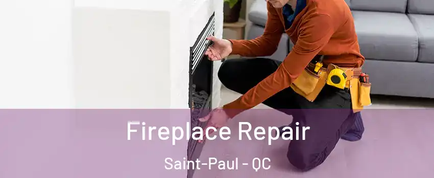  Fireplace Repair Saint-Paul - QC