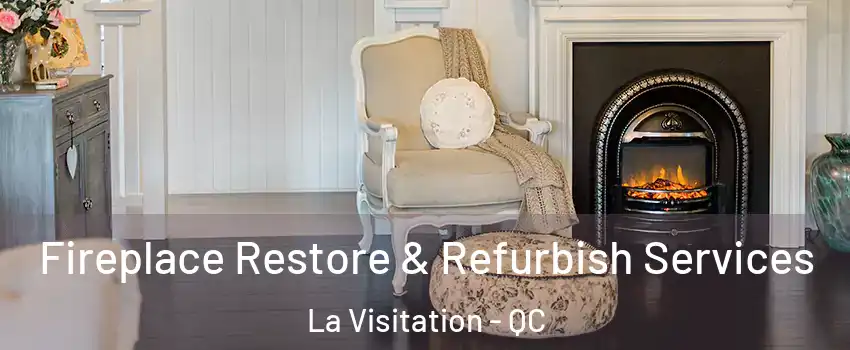 Fireplace Restore & Refurbish Services La Visitation - QC